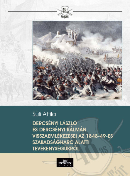 DERCSÉNYI LASZLÓ ÉS DERCSÉNYI KÁLMÁN VISSZAEMLÉKEZÉSEI AZ 1848-49-ES SZABADSÁGHA