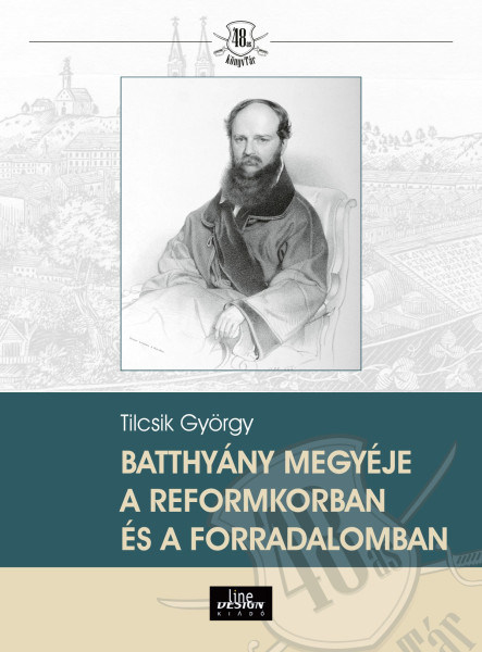 BATTHYÁNY MEGYÉJE A REFORMKORBAN ÉS A FORRADALOMBAN