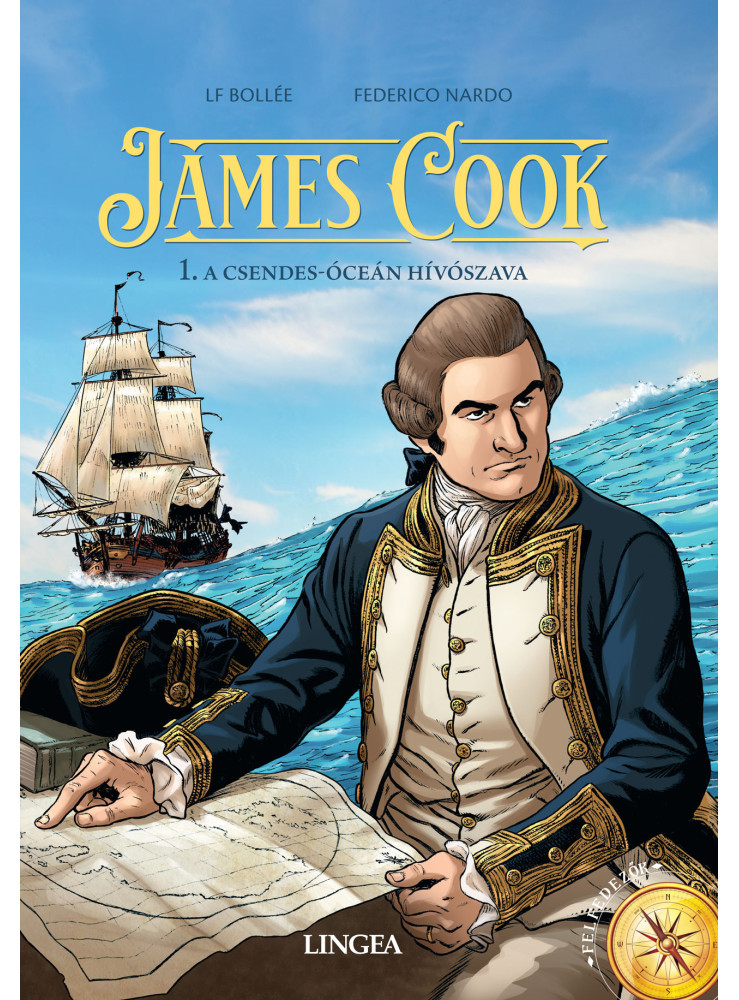 JAMES COOK - 1. A CSENDES-ÓCEÁN HÍVÓSZAVA JAMES COOK - 1. A CSENDES-ÓCEÁN HÍVÓSZAVA