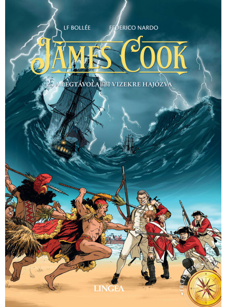 JAMES COOK - 2. A LEGTÁVOLABBI VIZEKRE HAJÓZVA JAMES COOK - 2. A LEGTÁVOLABBI VIZEKRE HAJÓZVA