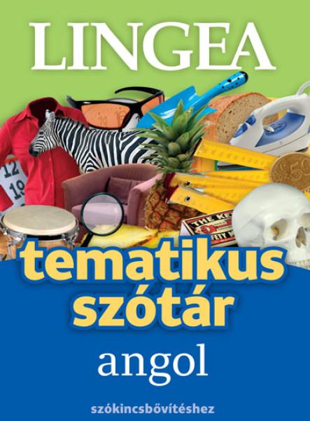 TEMATIKUS SZÓTÁR ANGOL SZÓKINCSBŐVÍTÉSHEZ