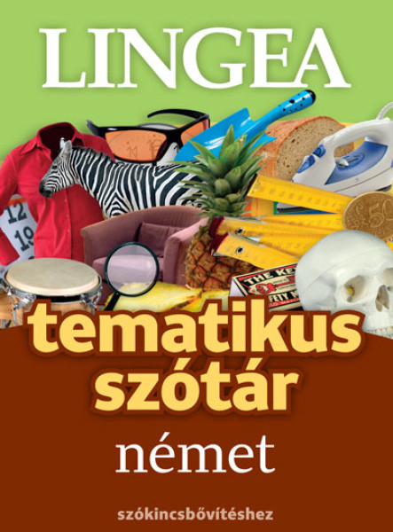 TEMATIKUS SZÓTÁR NÉMET SZÓKINCSBŐVÍTÉSHEZ