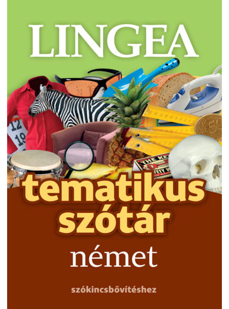 TEMATIKUS SZÓTÁR NÉMET SZÓKINCSBŐVÍTÉSHEZ