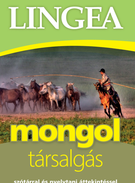 MONGOL TÁRSALGÁS - SZÓTÁRRAL ÉS NYELVTANI ÁTTEKINTÉSSEL