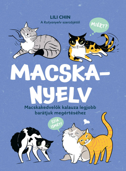 MACSKANYELV - MACSKAKEDVELŐK KALAUZA LEGJOBB BARÁTJUK MEGÉRTÉSÉHEZ