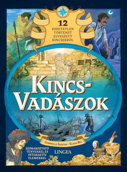 KINCSVADÁSZOK - 12 HIHETETLEN TÖRTÉNET ELVESZETT KINCSEKRŐL