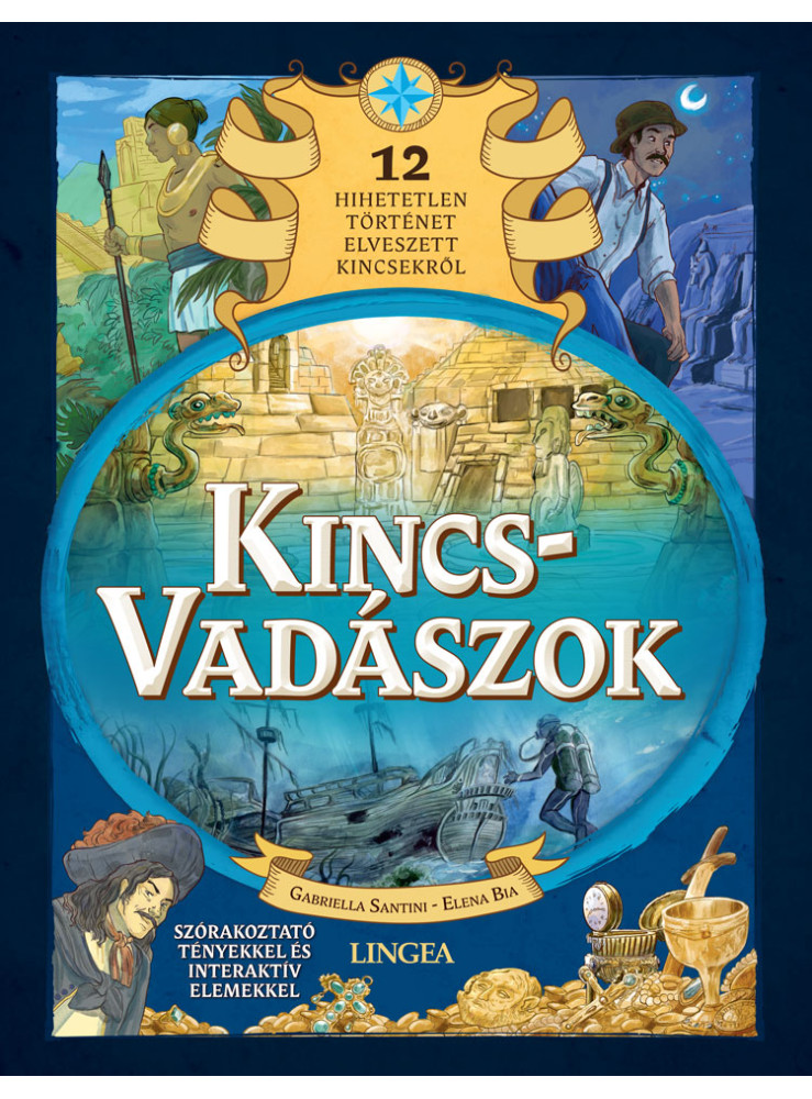 KINCSVADÁSZOK - 12 HIHETETLEN TÖRTÉNET ELVESZETT KINCSEKRŐL