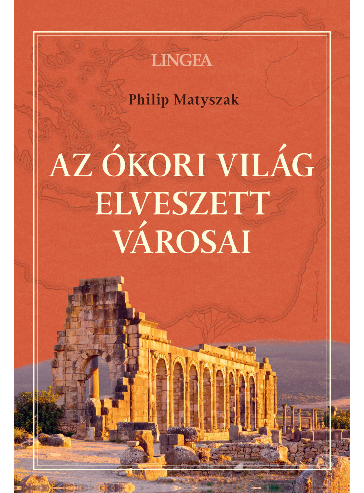 AZ ÓKORI VILÁG ELVESZETT VÁROSAI AZ ÓKORI VILÁG ELVESZETT VÁROSAI