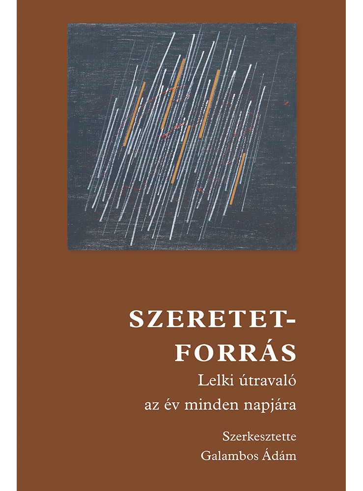SZERETETFORRÁS - LELKI ÚTRAVALÓ AZ ÉV MINDEN NAPJÁRA