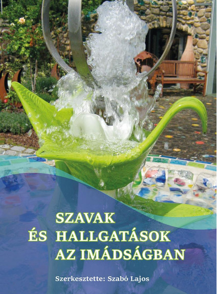 SZAVAK ÉS HALLGATÁSOK AZ IMÁDSÁGBAN