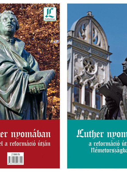 LUTHER NYOMÁBAN - A REFORMÁCIÓ ÚTJÁN NÉMETORSZÁGBAN - ÚTIKÖNYV TÉRKÉPMELLÉKLETTE
