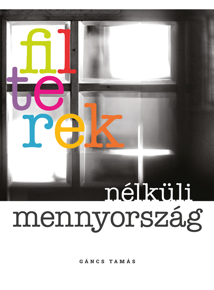 FILTEREK NÉLKÜLI MENNYORSZÁG FILTEREK NÉLKÜLI MENNYORSZÁG