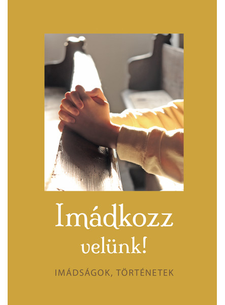 IMÁDKOZZ VELÜNK!