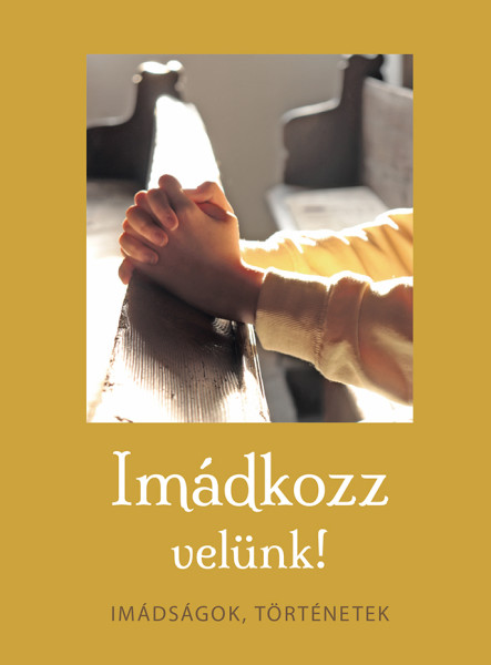 IMÁDKOZZ VELÜNK!