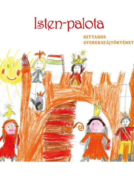 ISTEN PALOTA - HITTANOS GYEREKSZÁJTÖRTÉNETEK