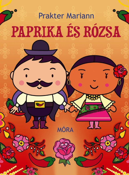 PAPRIKA ÉS RÓZSA - UDVARLÓS MESÉK