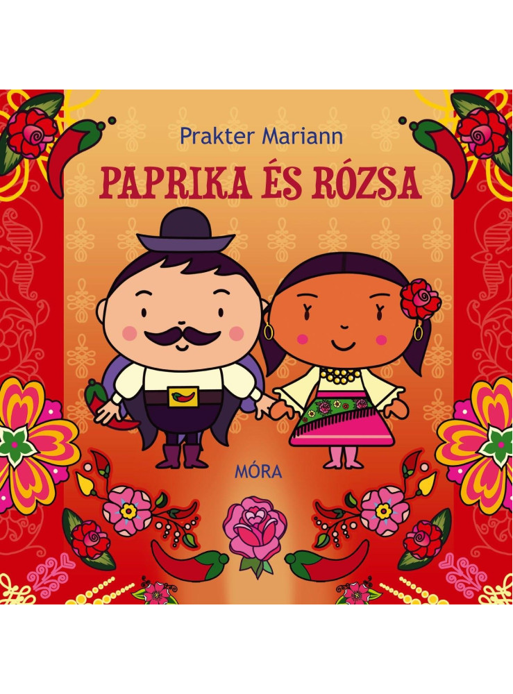 PAPRIKA ÉS RÓZSA - UDVARLÓS MESÉK