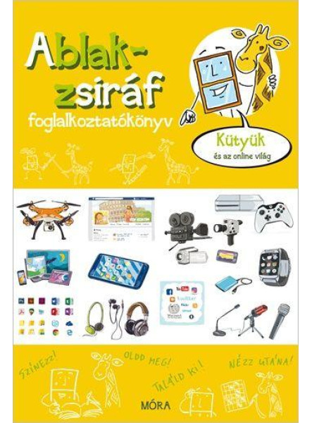 ABLAK-ZSIRÁF FOGLALKOZTATÓKÖNYV - KÜTYÜK ÉS AZ ONLINE VILÁG