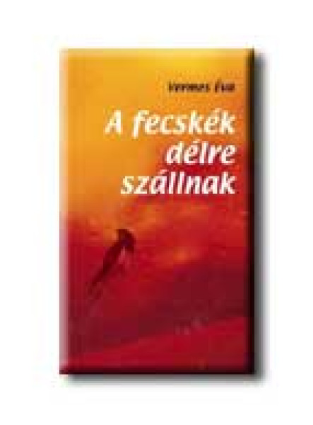 A FECSKÉK DÉLRE SZÁLLNAK