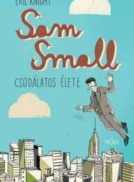 SAM SMALL CSODÁLATOS ÉLETE