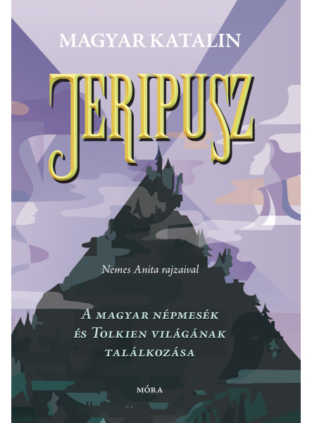 JERIPUSZ - A MAGYAR NÉPMESÉK ÉS TOLKIEN VILÁGÁNAK TALÁLKOZÁSA
