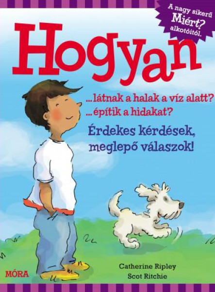 HOGYAN? - ÉRDEKES KÉRDÉSEK, MEGLEPŐ VÁLASZOK!