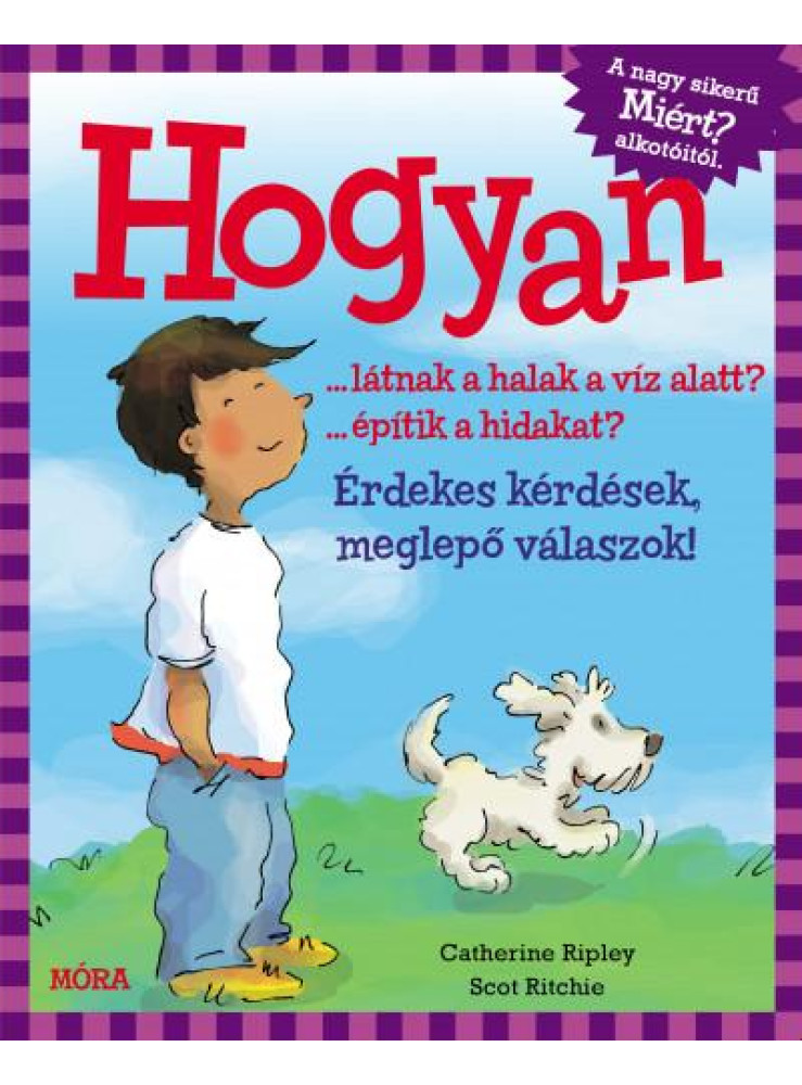 HOGYAN? - ÉRDEKES KÉRDÉSEK, MEGLEPŐ VÁLASZOK!