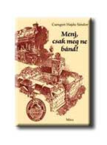 MENJ, CSAK MEG NE BÁND! MENJ, CSAK MEG NE BÁND!