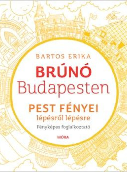 BRÚNÓ BUDAPESTEN 4. - PEST FÉNYEI - LÉPÉSRŐL LÉPÉSRE - FOGLALKOZTATÓ