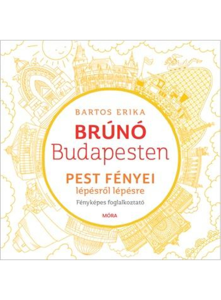 BRÚNÓ BUDAPESTEN 4. - PEST FÉNYEI - LÉPÉSRŐL LÉPÉSRE - FOGLALKOZTATÓ