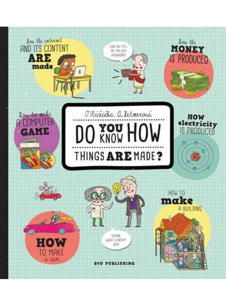 DO YOU KNOW HOW THINGS ARE MADE?