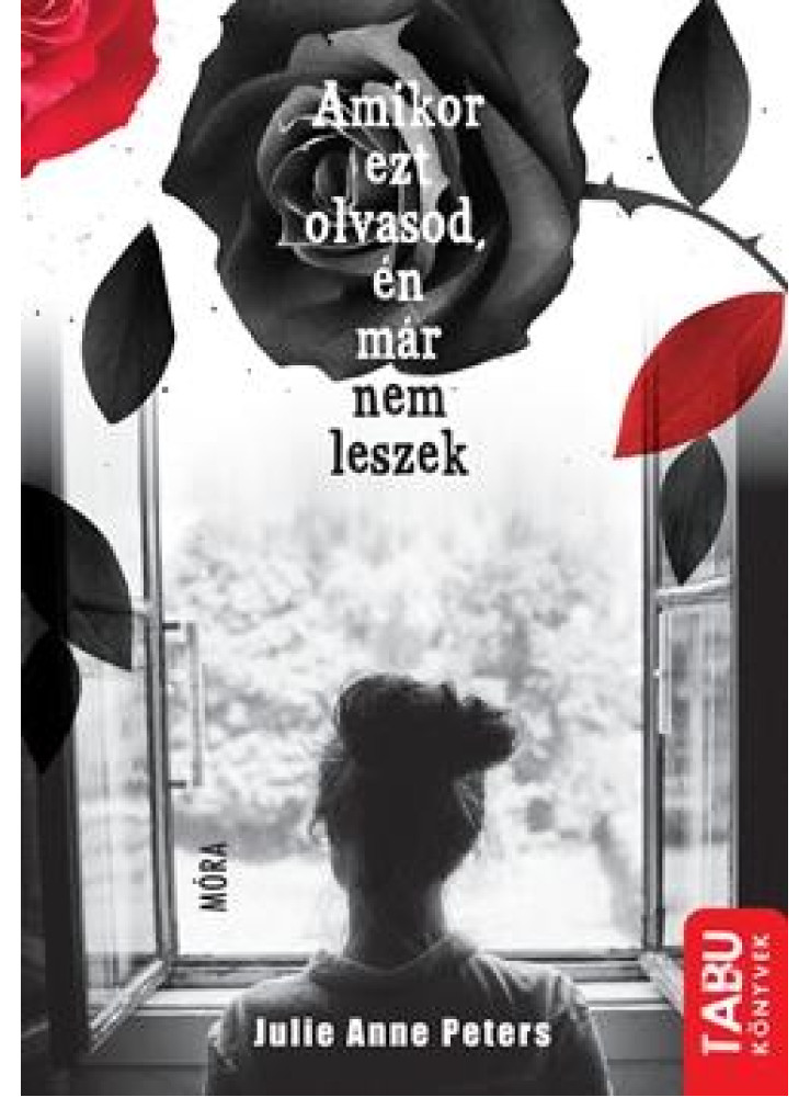 AMIKOR EZT OLVASOD, ÉN MÁR NEM LESZEK - TABU KÖNYVEK -