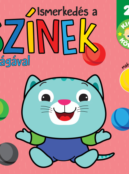ISMERKEDÉS A SZÍNEK VILÁGÁVAL - KICSIK KÖNYVE 2+
