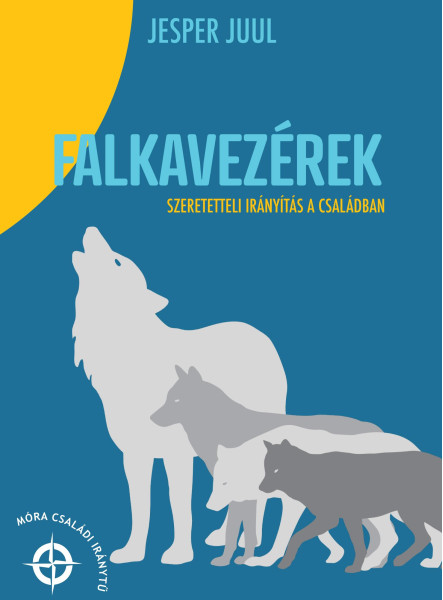 FALKAVEZÉREK - SZERETETTELI NEVELÉS A CSALÁDBAN