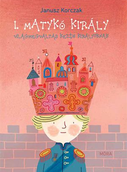 I. MATYKÓ KIRÁLY - VILÁGMEGVÁLTÁS KEZDŐ KIRÁLYOKNAK