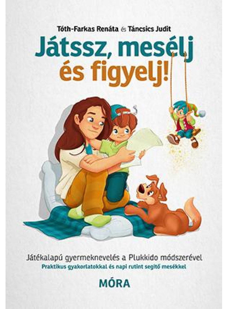 JÁTSSZ, MESÉLJ ÉS FIGYELJ! - JÁTÉKALAPÚ GYERMEKNEVELÉS A PLUKKIDO MÓDSZERÉVEL