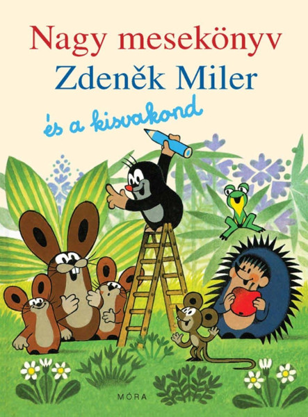 NAGY MESEKÖNYV - ZDENEK MILER ÉS A KISVAKOND