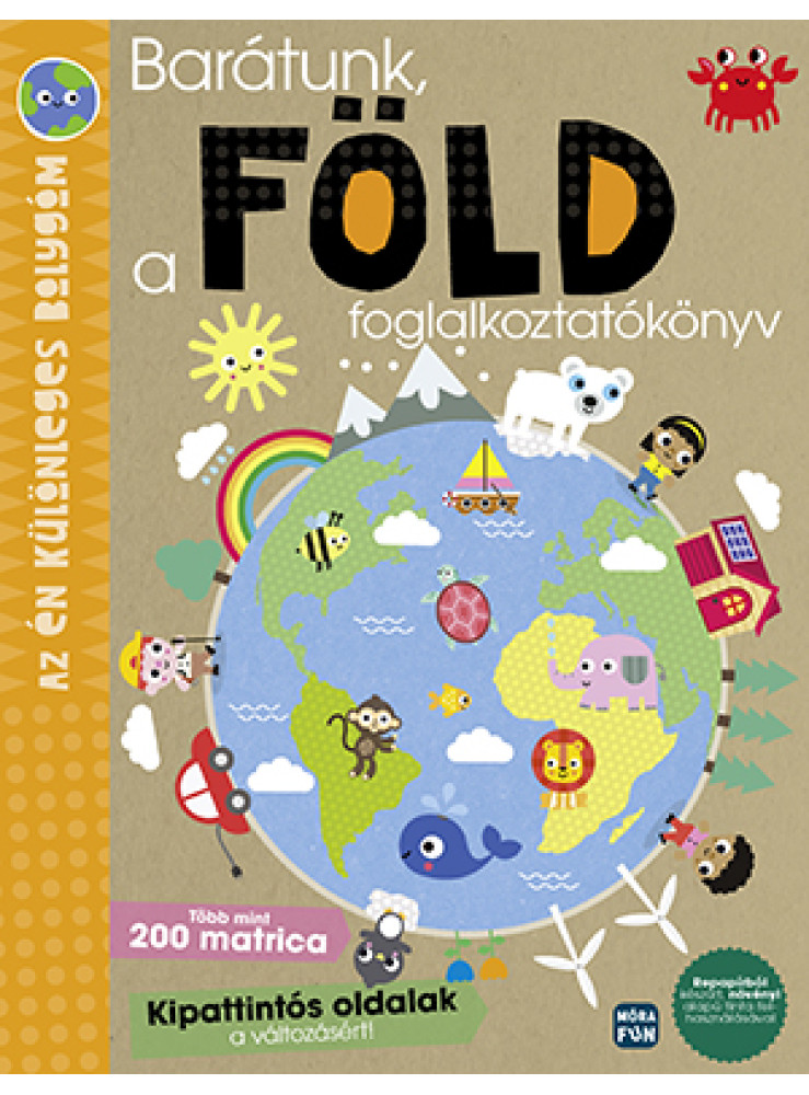 BARÁTUNK, A FÖLD FOGLALKOZTATÓKÖNYV - AZ ÉN KÜLÖNLEGES BOLYGÓM BARÁTUNK, A FÖLD FOGLALKOZTATÓKÖNYV - AZ ÉN KÜLÖNLEGES BOLYGÓM