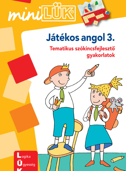 JÁTÉKOS ANGOL 3. - MINILÜK - TEMATIKUS SZÓKINCSFEJLESZTŐ GYAKORLATOK