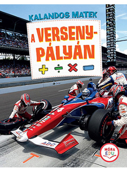 KALANDOS MATEK - A VERSENYPÁLYÁN KALANDOS MATEK - A VERSENYPÁLYÁN
