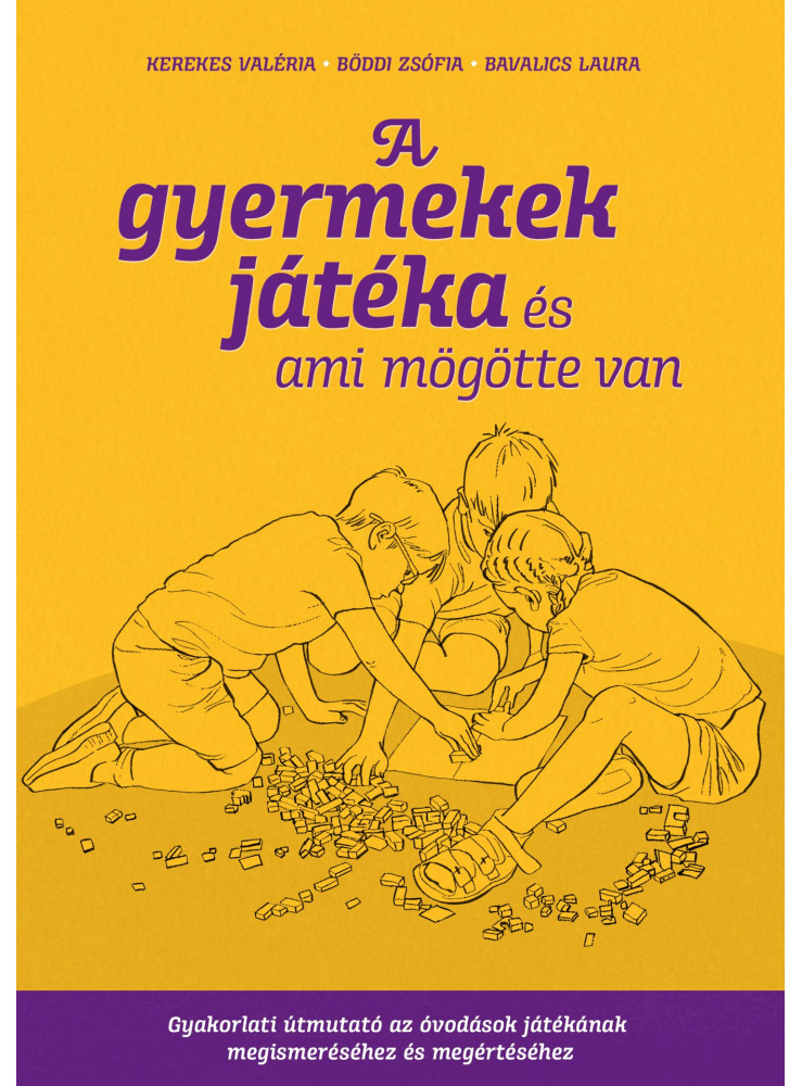 A GYERMEKEK JÁTÉKA - ÉS AMI MÖGÖTTE VAN A GYERMEKEK JÁTÉKA - ÉS AMI MÖGÖTTE VAN
