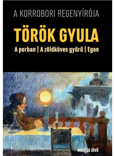 A KORROBORI REGÉNYÍRÓJA - A PORBAN, A ZÖLDKÖVES GYŰRŰ, EGON