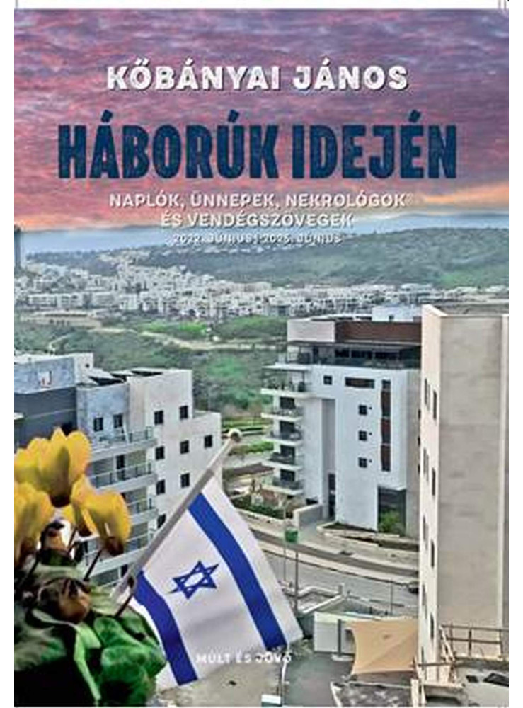 HÁBORÚK IDEJÉN  NAPLÓK, ÜNNEPEK, NEKROLÓGOK ÉS VENDÉGSZÖVEGEK 2022. JÚNIUS