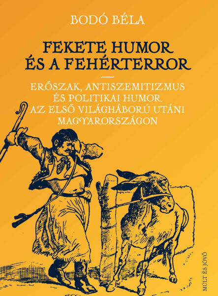 FEKETE HUMOR ÉS FEHÉRTERROR - ERŐSZAK, ANTISZEMITIZMUS ÉS POLITIKAI HUMOR...