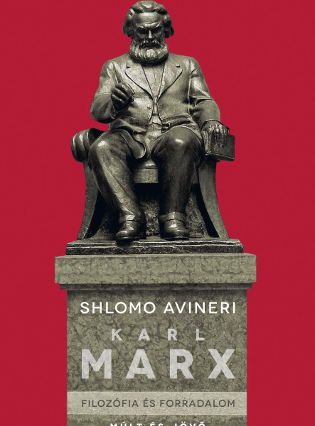 KARL MARX - FILOZÓFIA ÉS FORRADALOM