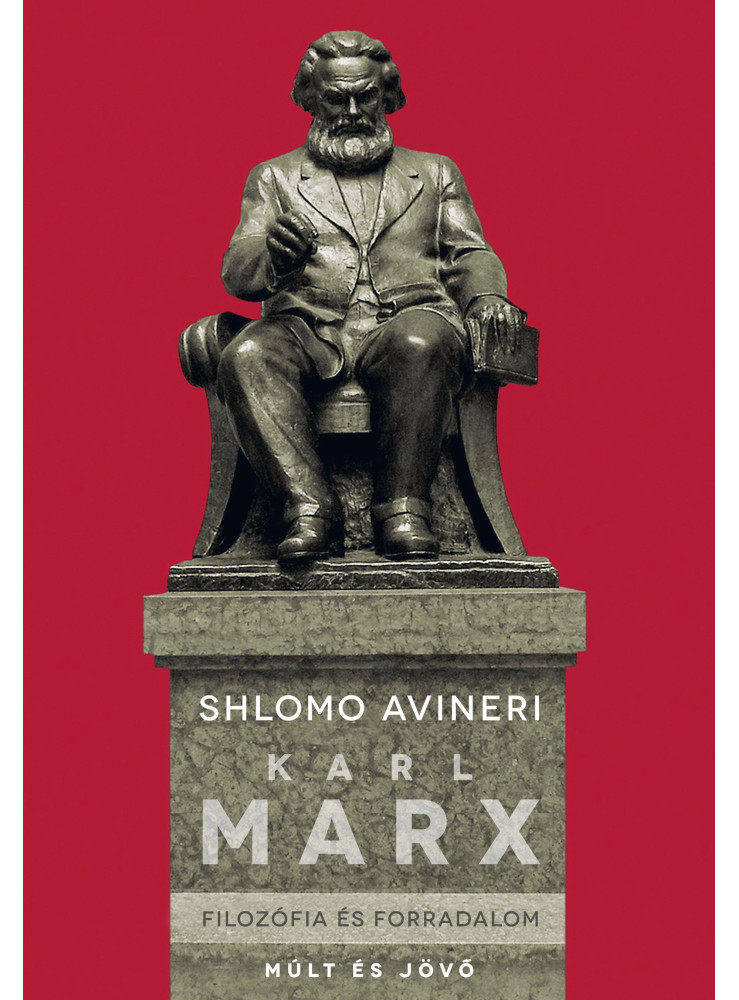 KARL MARX - FILOZÓFIA ÉS FORRADALOM