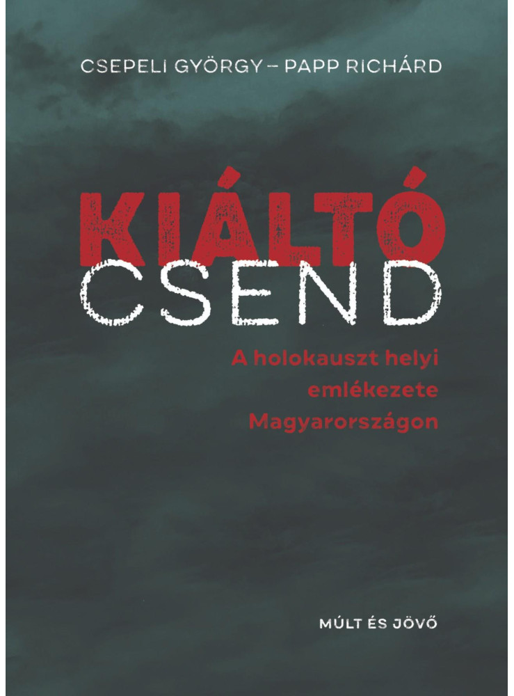 KIÁLTÓ CSEND - A HOLOKAUSZT HELYI EMLÉKEZETE MAGYARORSZÁGON
