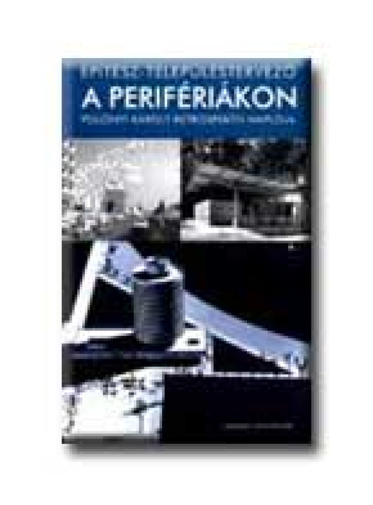 A PERIFÉRIÁKON - POLÓNYI KÁROLY RETROSPEKTIV NAPLÓJA - A PERIFÉRIÁKON - POLÓNYI KÁROLY RETROSPEKTIV NAPLÓJA -