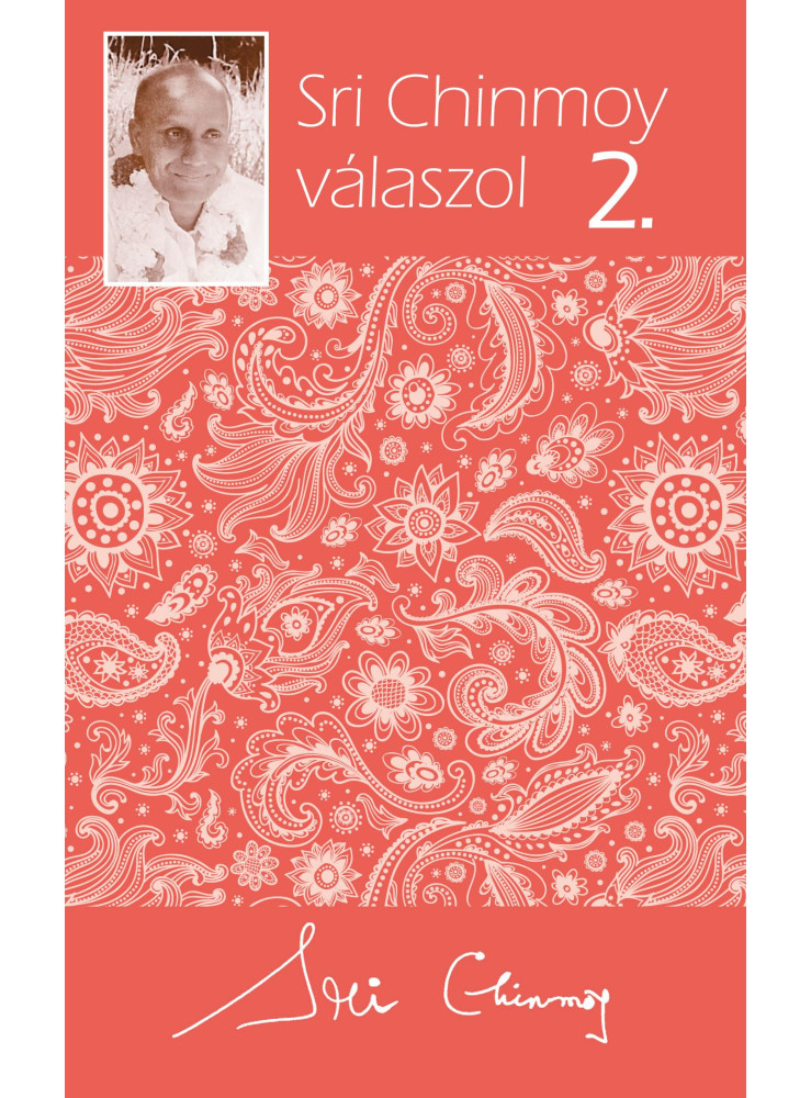 SRI CHINMOY VÁLASZOL 2. SRI CHINMOY VÁLASZOL 2.