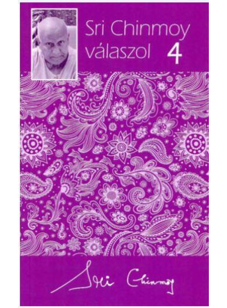 SRI CHINMOY VÁLASZOL 4. SRI CHINMOY VÁLASZOL 4.
